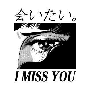 I miss you II T-Shirt