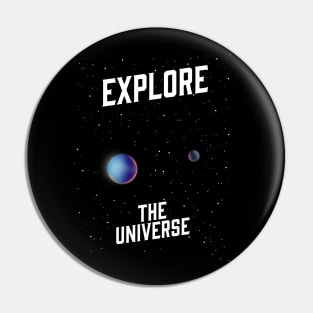 Explore the Universe Pin