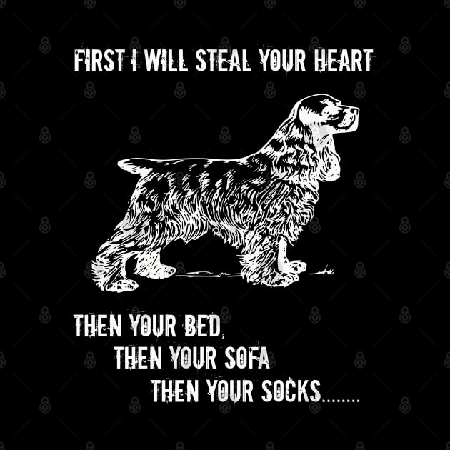 Spaniel - First I Will Steal Your Heart Then Your Bed by Kudostees