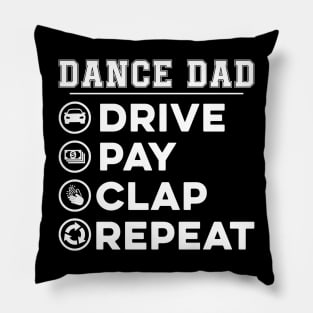 Dance dad Drive Pay Clap Repeat Funny Pillow