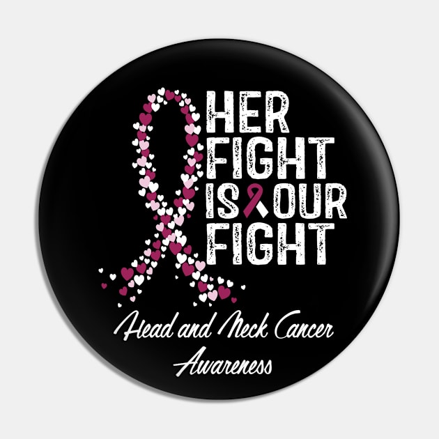 Head and Neck Cancer Awareness Her Fight Is Our Fight Pin by RW