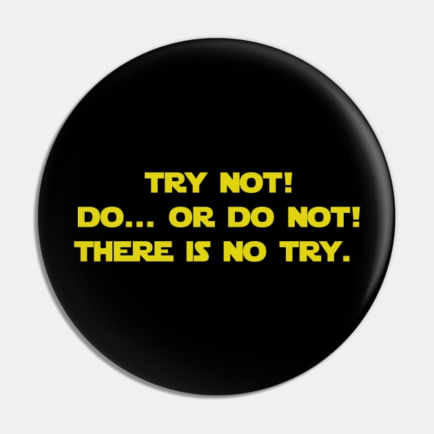 Try not do or do not there is no try Pin by Only Cool Vibes