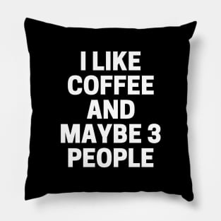 I like coffee and maybe 3 people Pillow