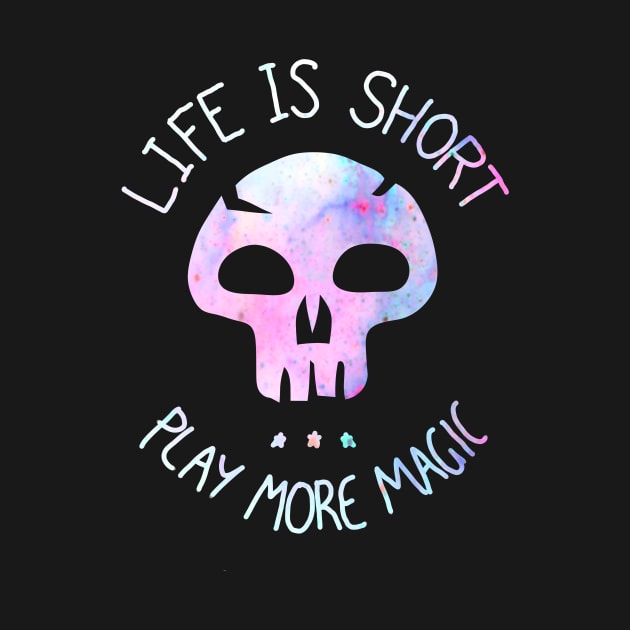 Life is Short. Play more Magic by ChristophZombie