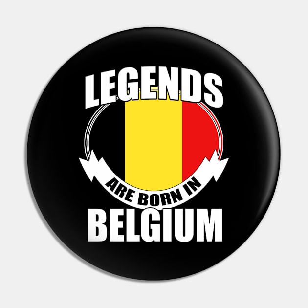 Legends Are Born In Belgium Pin by funkyteesfunny