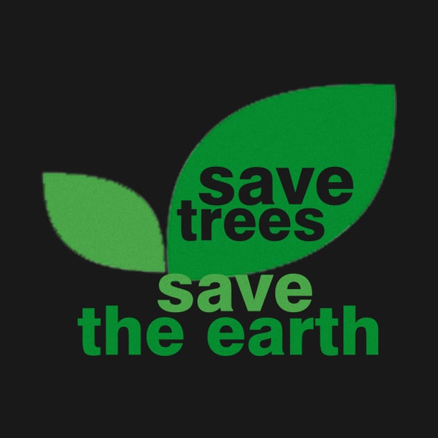 Save Trees Save the Earth by ESDesign