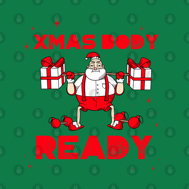 “Xmas Body Ready” Weightlifting Santa by Tickle Shark Designs