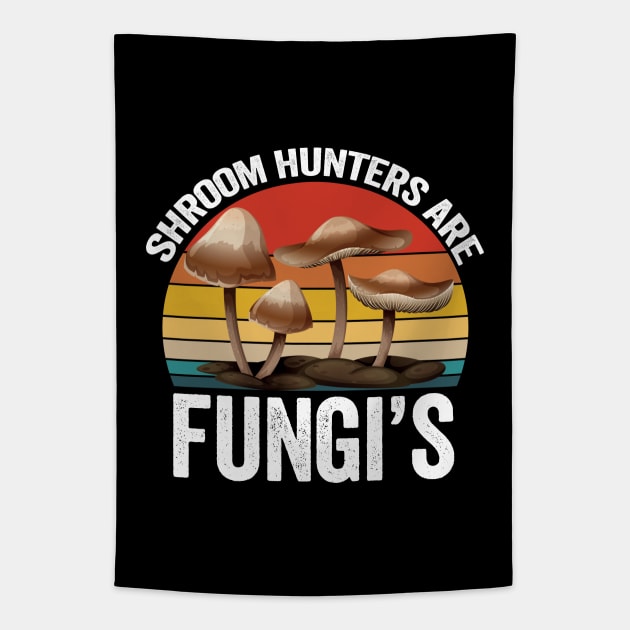 Mushroom - Shroom Hunters Are Fungis Tapestry by Kudostees