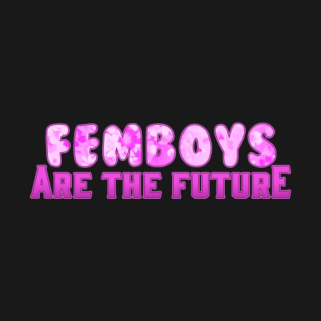 Femboys Are The Future by HUNIBOI