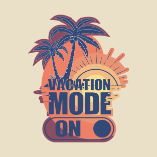 Vacation Mode On T-Shirt