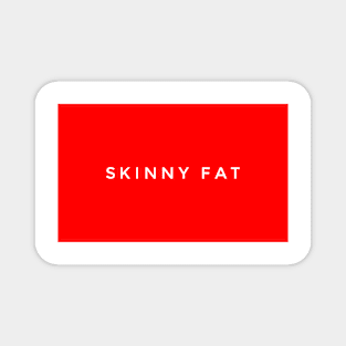 Skinny fat Magnet