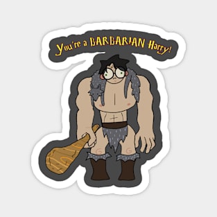 You're a Barbarian Magnet