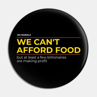 We Cant Afford Food Pin