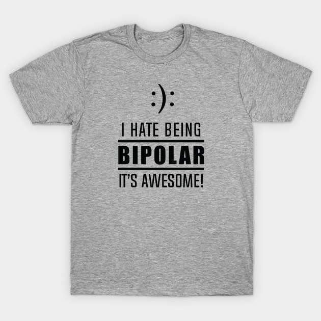 funny bipolar t shirts