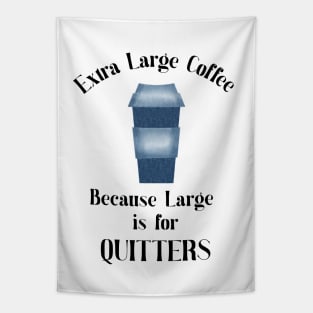 Extra Large Coffee,Not a Coffee Quitter Tapestry