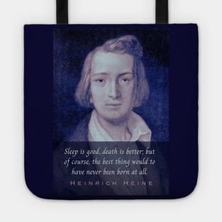 Heinrich Heine portrait and quote: Sleep is good, death is better; but of course, the best thing would to have never been born at all. Tote