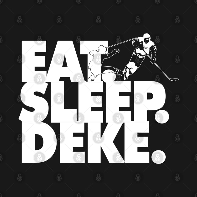 EAT. SLEEP. DEKE. by YourLuckyTee