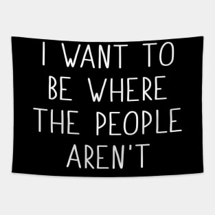 I Want To Be Where The People Aren't Tapestry