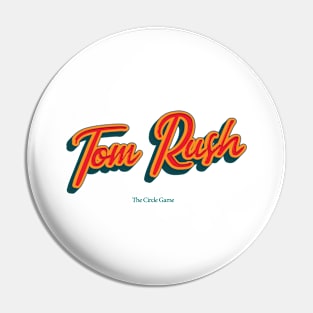 Tom Rush Pin