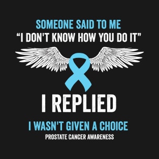 prostate cancer awareness - prostate cancer survivor gift T-Shirt