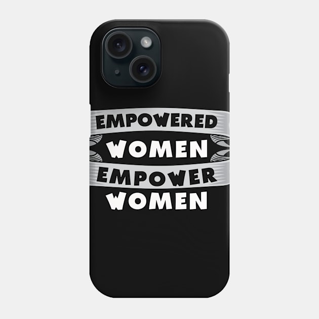 Empowered Women Phone Case by fiar32