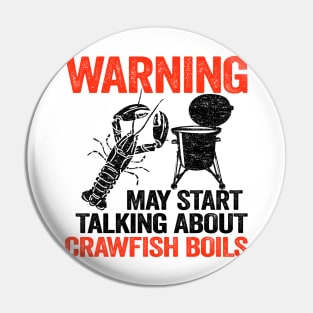 Warning May Start Talking About Crawfish Boils Funny Crawfish Pin