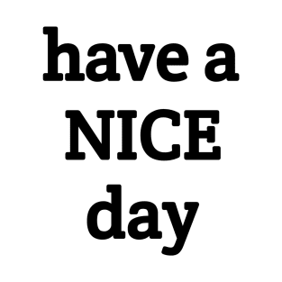 Have a Nice day T-Shirt