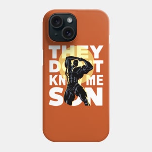 They Don't Know Me Son Phone Case