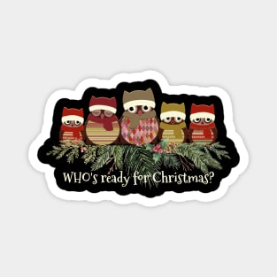 Owl Lover's Who's Ready for Christmas Magnet