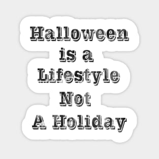 Halloween is a lifestyle not a holiday t-shirts design Magnet