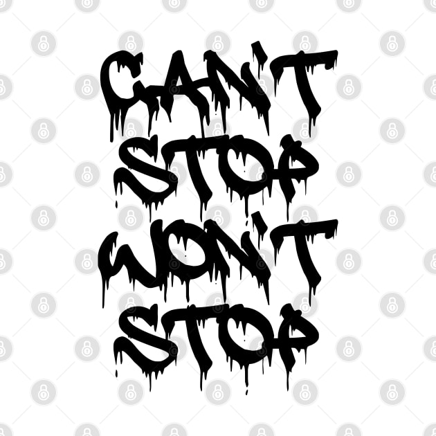 Can't Stop Won't Stop 1A by teeleoshirts
