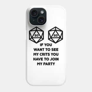 If You Want to See My Crits Party D20 Nat20 Phone Case