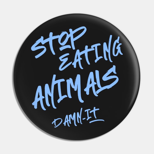 Stop Eating Animals Pin by WolfShadow27