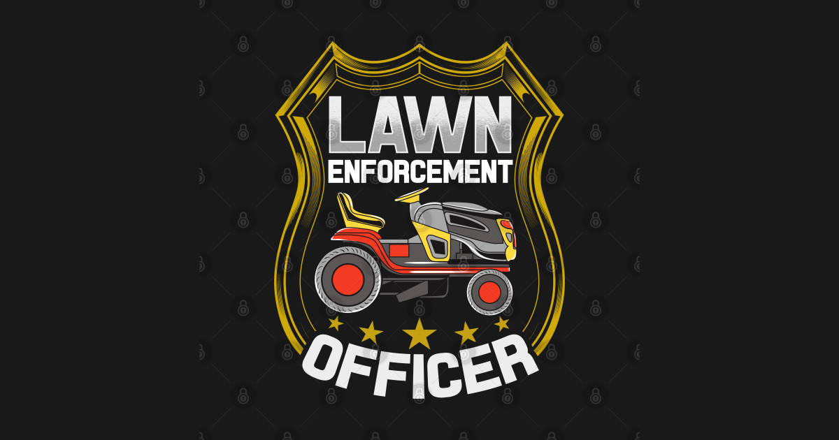 Lawn Enforcement Officer Lawn Enforcement Officer TShirt TeePublic