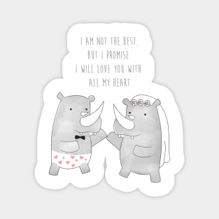 Rhino Happy Wedding - I am not the best but I promise I will love you with all my heart - Happy Valentines Day Magnet