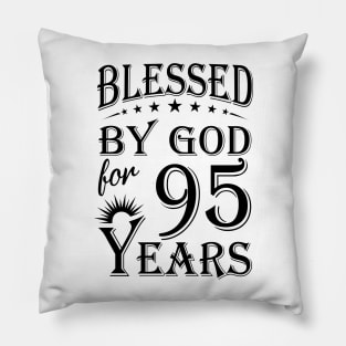 Blessed By God For 95 Years Pillow