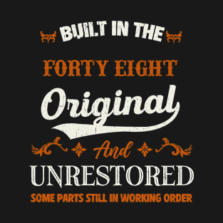 Vintage Built In The Forty Eight Original And Unrestored Birthday T-Shirt