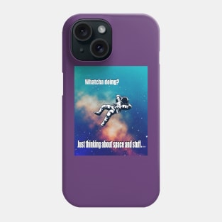 Astronaut Chillin in Space Phone Case