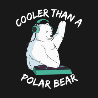 Cooler Than A Polar Bear DJ T-Shirt