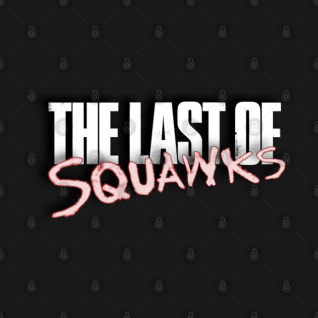 The Last of SQUAWKS LOGO by SQUAWKING DEAD