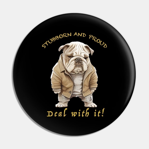 Bulldog Stubborn Deal With It Cute Adorable Funny Quote Pin by Cubebox