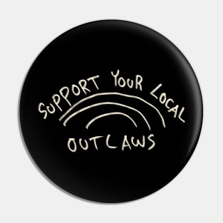 Support Your Local Outlaws Pin