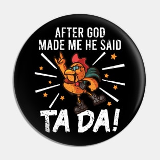 TaDa Funny Chicken Rock with Distressed TaDa Chicken Pin