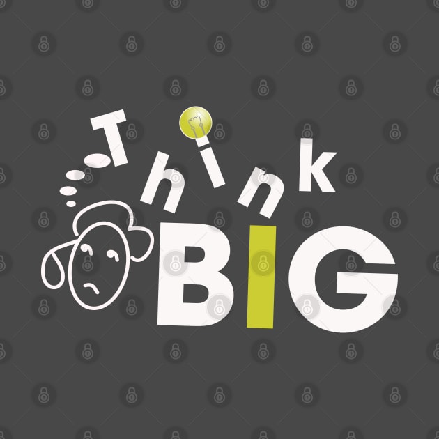 Think Big by Markyartshop