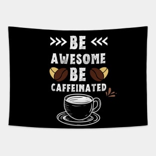 Be Awesome Be Caffeinated Tapestry