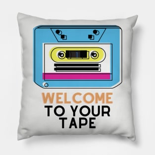 welcome to your tape Pillow