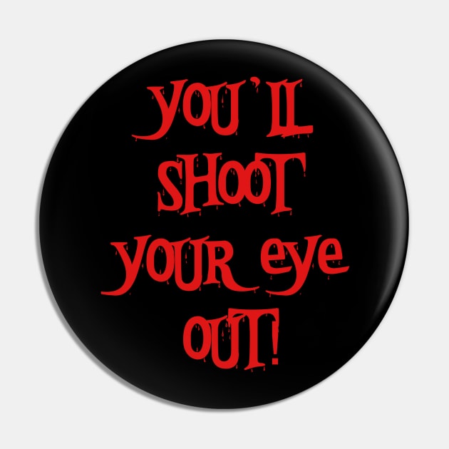 You'll Shoot Your Eye Out! Pin by WatchTheSky