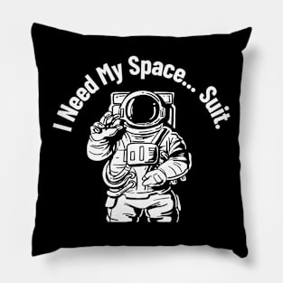 I need my space... suit Pillow