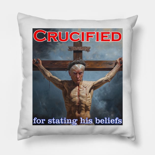 Donald Trump Crucified for his beliefs Pillow by Captain Peter Designs