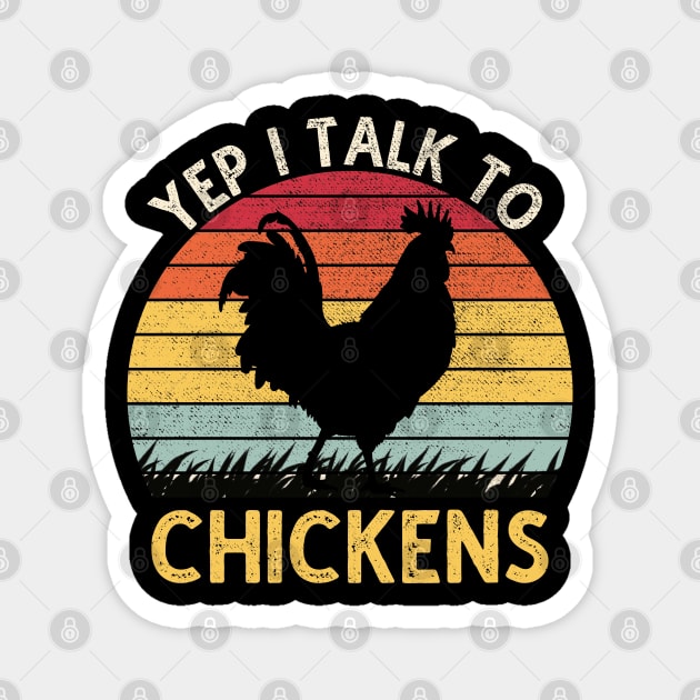 Yep I Talk To Chickens Vintage Funny Chicken Farmer Gift Magnet by DragonTees